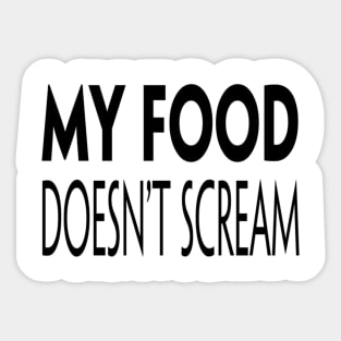 My Food Doesn't Scream Sticker